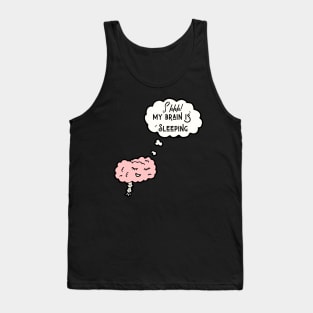 My Brain Is Sleeping Tank Top